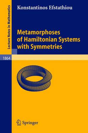 Metamorphoses of Hamiltonian Systems with Symmetries de Konstantinos Efstathiou