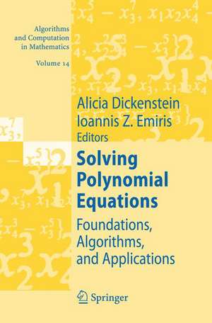 Solving Polynomial Equations: Foundations, Algorithms, and Applications de Alicia Dickenstein