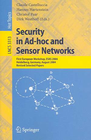 Security in Ad-hoc and Sensor Networks: First European Workshop, ESAS 2004, Heidelberg, Germany, August 6, 2004, Revised Selected Papers de Claude Castelluccia