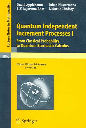 Quantum Independent Increment Processes I: From Classical Probability to Quantum Stochastic Calculus de David Applebaum