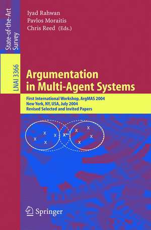 Argumentation in Multi-Agent Systems: First International Workshop, ArgMAS 2004, New York, NY, USA, July 19, 2004, Revised Selected and Invited Papers de Iyad Rahwan