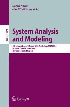 System Analysis and Modeling: 4th International SDL and MSC Workshop, SAM 2004, Ottawa, Canada, June 1-4, 2004, Revised Selected Papers de Daniel Amyot