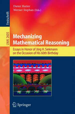 Mechanizing Mathematical Reasoning: Essays in Honor of Jörg H. Siekmann on the Occasion of His 60th Birthday de Dieter Hutter