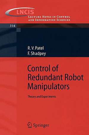 Control of Redundant Robot Manipulators: Theory and Experiments de Rajni V. Patel