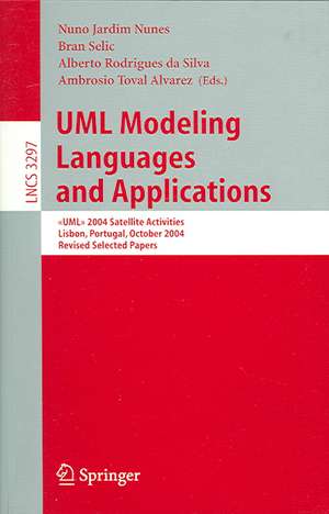 UML Modeling Languages and Applications: <<UML>> 2004 Satellite Activities Lisbon, Portugal, October 11-15, 2004, Revised Selected Papers de Nuno Jardim Nunes