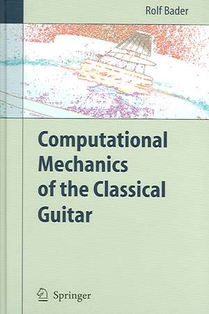 Computational Mechanics of the Classical Guitar de Rolf Bader