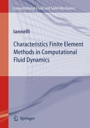 Characteristics Finite Element Methods in Computational Fluid Dynamics de Joe Iannelli