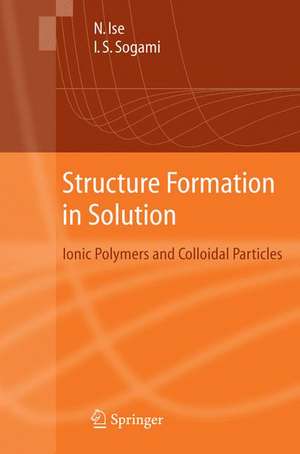 Structure Formation in Solution: Ionic Polymers and Colloidal Particles de Norio Ise