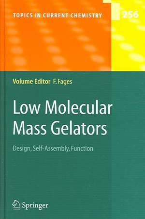 Low Molecular Mass Gelators: Design, Self-Assembly, Function de Frederic Fages