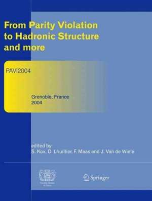 From Parity Violation to Hadronic Structure and more: Refereed and selected contributions, Grenoble, France, June 8-11, 2004 de Serge Kox