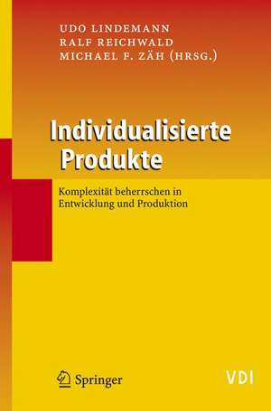 Individualisierte Produkte - Komplexität beherrschen in Entwicklung und Produktion de Udo Lindemann