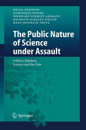 The Public Nature of Science under Assault: Politics, Markets, Science and the Law de Helga Nowotny