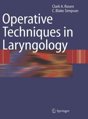 Operative Techniques in Laryngology de Clark A. Rosen