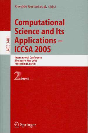 Computational Science and Its Applications - ICCSA 2005: International Conference, Singapore, May 9-12, 2005, Proceedings, Part II de Osvaldo Gervasi