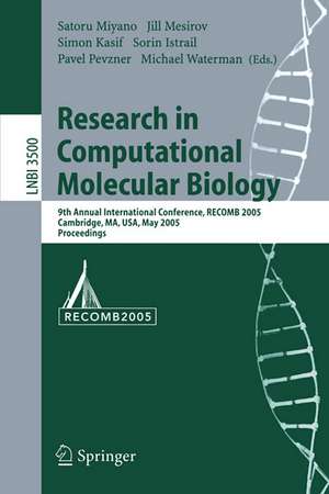 Research in Computational Molecular Biology: 9th Annual International Conference, RECOMB 2005, Cambridge, MA, USA, May 14-18, 2005, Proceedings de Satoru Miyano