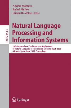 Natural Language Processing and Information Systems: 10th International Conference on Applications of Natural Language to Information Systems, NLDB 2005, Alicante, Spain, June 15-17, Proceedings de Andrés Montoyo