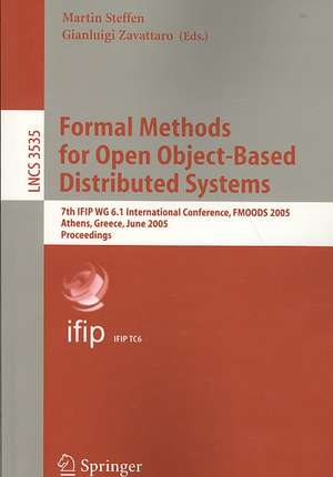 Formal Methods for Open Object-Based Distributed Systems: 7th IFIP WG 6.1 International Conference, FMOODS 2005, Athens, Greece, June 15-17, 2005, Proceedings de Martin Steffen