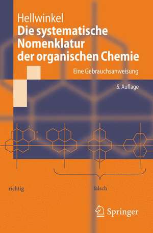 Die systematische Nomenklatur der organischen Chemie: Eine Gebrauchsanweisung de Dieter Hellwinkel