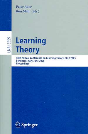 Learning Theory: 18th Annual Conference on Learning Theory, COLT 2005, Bertinoro, Italy, June 27-30, 2005, Proceedings de Peter Auer