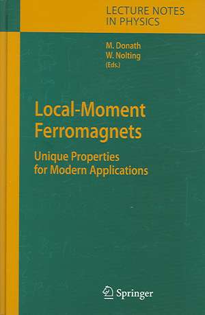 Local-Moment Ferromagnets: Unique Properties for Modern Applications de Markus Donath