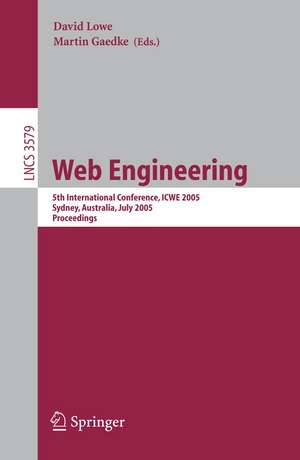 Web Engineering: 5th International Conference, ICWE 2005, Sydney, Australia, July 27-29, 2005, Proceedings de David Lowe