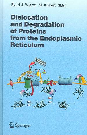 Dislocation and Degradation of Proteins from the Endoplasmic Reticulum de Emmanuel Wiertz