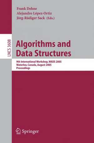 Algorithms and Data Structures: 9th International Workshop, WADS 2005, Waterloo, Canada, August 15-17, 2005, Proceedings de Frank Dehne