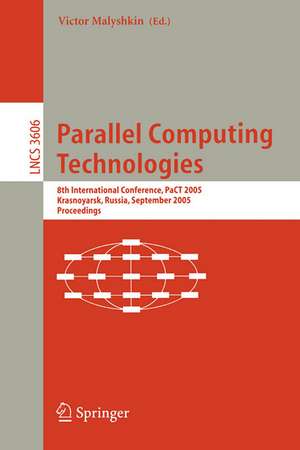 Parallel Computing Technologies: 8th International Conference, PaCT 2005, Krasnoyarsk, Russia, September 5-9, 2005, Proceedings de Malyshkin Victor