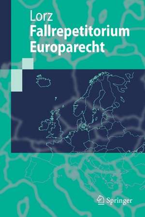 Fallrepetitorium Europarecht de Ralph Alexander Lorz