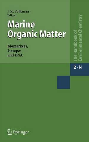 Marine Organic Matter: Biomarkers, Isotopes and DNA de J. K. Volkman