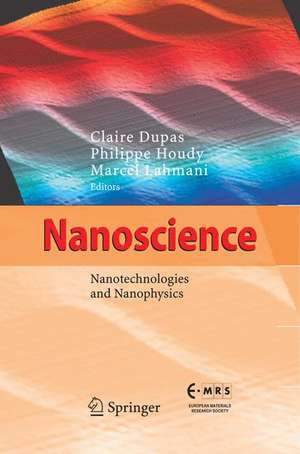 Nanoscience: Nanotechnologies and Nanophysics de Claire Dupas