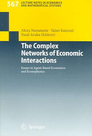 The Complex Networks of Economic Interactions: Essays in Agent-Based Economics and Econophysics de Akira Namatame