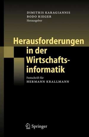 Herausforderungen in der Wirtschaftsinformatik: Festschrift für Hermann Krallmann de Dimitris Karagiannis