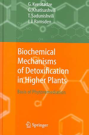 Biochemical Mechanisms of Detoxification in Higher Plants: Basis of Phytoremediation de George Kvesitadze