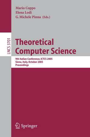 Theoretical Computer Science: 9th Italian Conference, ICTCS 2005, Siena, Italy, October 12-14, 2005, Proceedings de Mario Coppo