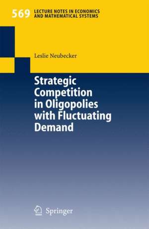 Strategic Competition in Oligopolies with Fluctuating Demand de Leslie Neubecker