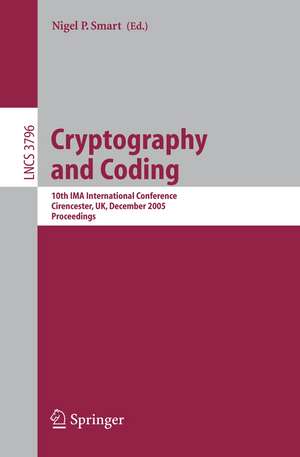 Cryptography and Coding: 10th IMA International Conference, Cirencester, UK, December 19-21, 2005, Proceedings de Nigel Smart