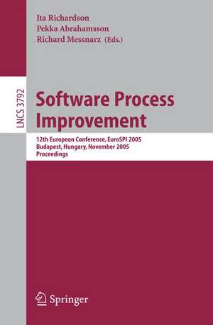 Software Process Improvement: 12th European Conference, EuroSPI 2005, Budapest, Hungary, November 9-11, 2005, Proceedings de Ita Richardson