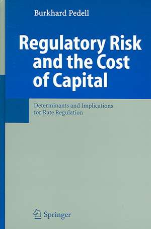 Regulatory Risk and the Cost of Capital: Determinants and Implications for Rate Regulation de Burkhard Pedell