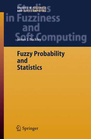 Fuzzy Probability and Statistics de James J. Buckley