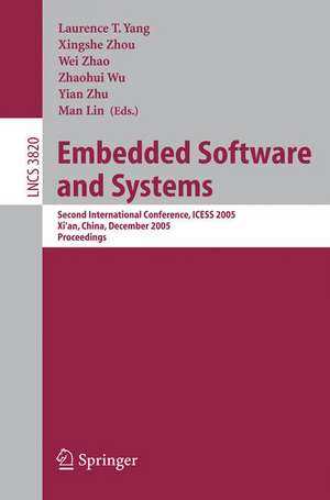 Embedded Software and Systems: Second International Conference, ICESS 2005, Xi'an, China, December 16-18, 2005, Proceedings de Laurence T. Yang