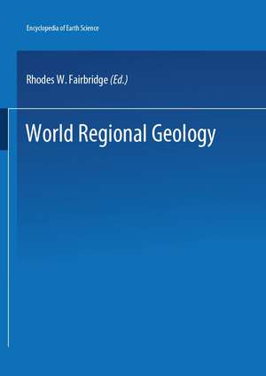 Encyclopedia of World Regional Geology de Rhodes W. Fairbridge