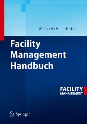 Handbuch Facility Management für Immobilienunternehmen de Michaela Hellerforth