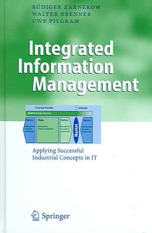 Integrated Information Management: Applying Successful Industrial Concepts in IT de Rüdiger Zarnekow