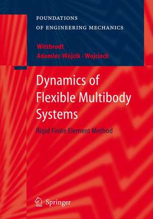 Dynamics of Flexible Multibody Systems: Rigid Finite Element Method de Edmund Wittbrodt