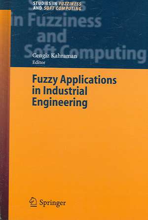 Fuzzy Applications in Industrial Engineering de Cengiz Kahraman