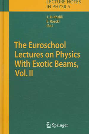 The Euroschool Lectures on Physics With Exotic Beams, Vol. II de J.S. Al-Khalili