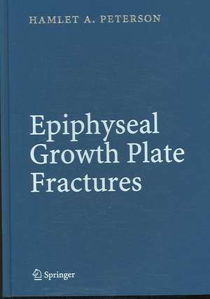 Epiphyseal Growth Plate Fractures de Hamlet A. Peterson