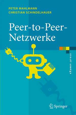 Peer-to-Peer-Netzwerke: Algorithmen und Methoden de Peter Mahlmann