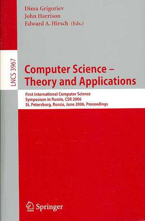 Computer Science -- Theory and Applications: First International Symposium on Computer Science in Russia, CSR 2006, St. Petersburg, Russia, June 8-12, 2006, Proceedings de Dima Grigoriev